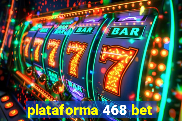 plataforma 468 bet